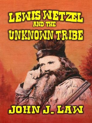 cover image of Lewis Wetzel and the Unknown Tribe